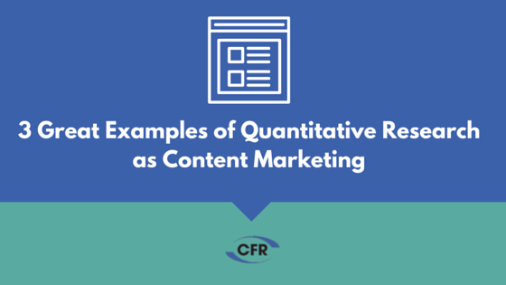 3 Great Examples of Quantitative Research as Content Marketing