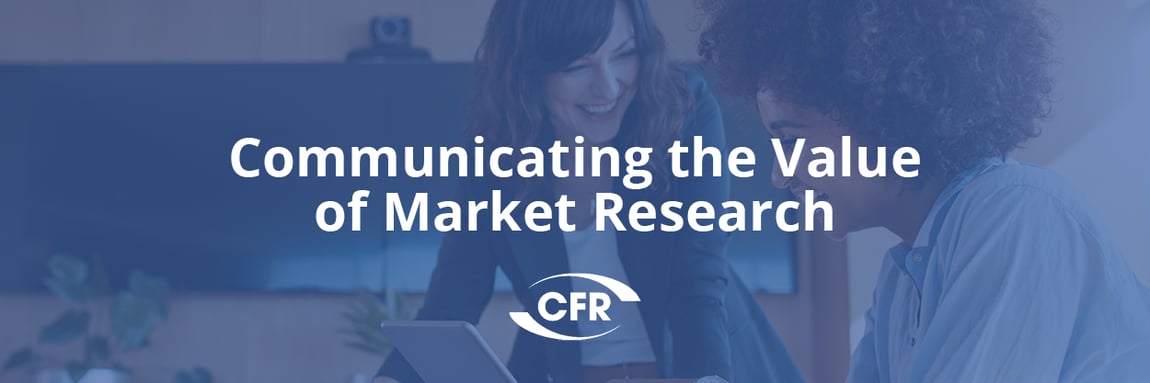 Communicating the Value of Market Research